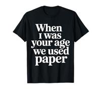 When I Was Your Age We Used Paper Nostalgia |- Maglietta