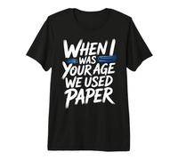 When I Was Your Age We Used Paper Nostalgia - Maglietta Premium