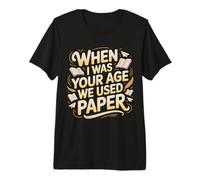When I Was Your Age We Used Paper Nostalgia - Maglietta Premium