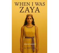 When I was Zaya: The Tyrian Princess turned Warrior; When I Was - Book One