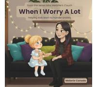 When I Worry A Lot: Helping kids learn to handle anxiety