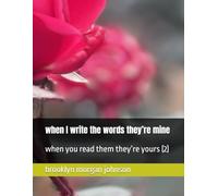 when I write the words they’re mine: when you read them they’re yours (2)