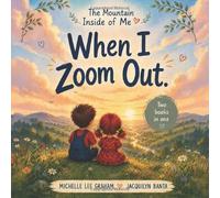 When I Zoom Out: The Mountain Inside of Me