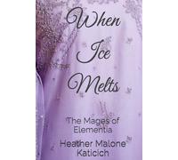 When Ice Melts: The Mages of Elementia