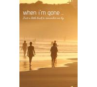 When I'm Gone - a book to remember me by; An End of Life Journal