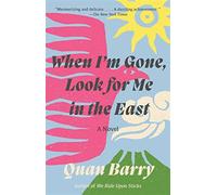 Quan Barry When I'm Gone, Look for Me in the East (Tascabile)