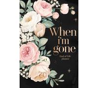 When I'm Gone Planner: A Simple End-of-Life & After-Death Organizer