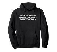 When I'm Hungry Nothing's Funny Witty Unhinged Meme Volgare Felpa con Cappuccio