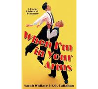 When I'm in Your Arms: A Queer Historical Romance