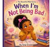 When I'm Not Being Bad: For Parents & Caregivers