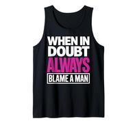 When in Doubt Always Blame A Man Funny Citazione Canotta