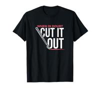 When In Doubt Cut It Out Chirurg - Scalpello Maglietta