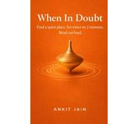 When In Doubt: Find a quiet place. Set timer to 2 minutes. Read out loud.