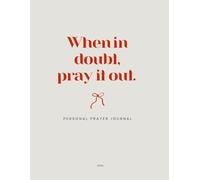 When in Doubt, Pray it Out: Personal Prayer Journal