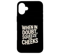When In Doubt, Squeeze the Cheeks Exercise Humor Design Custodia per iPhone 16 Plus