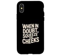 When In Doubt, Squeeze the Cheeks Exercise Humor Design Custodia per iPhone X/XS