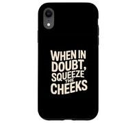 When In Doubt, Squeeze the Cheeks Exercise Humor Design Custodia per iPhone XR