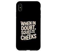 When In Doubt, Squeeze the Cheeks Exercise Humor Design Custodia per iPhone XS Max