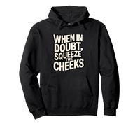 When in Doubt, Squeeze The Cheeks Exercise Humor Design Felpa con Cappuccio