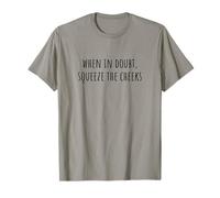 When in Doubt, Squeeze The Cheeks Exercise Humor Design Maglietta