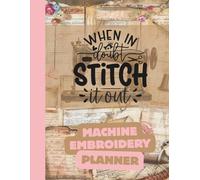 When In Doubt Stitch it Out: Machine Embroidery Journal