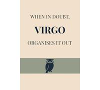 When in doubt, Virgo organises it out: A Fun-Filled, Virgo-Inspired Notebook for Capturing Every Brilliant Plan, Perfect Birthday or Christmas Gift