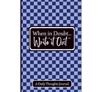 "When in Doubt...Write it Out" Notebook: A Daily Thoughts Journal