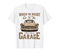 When In Dubt Go To The Garage Citazione Divertente Per Ragazzi Uomo Cool Maglietta