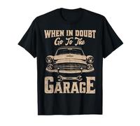 When In Dubt Go To The Garage Citazione Divertente Per Uomini Ragazzi Cool Maglietta