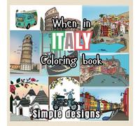 When in ITALY Coloring book: Simple Designs for kids and adults