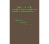 When in Rome. Al di là della periferia della pelle-Beyond the boundaries of skin. Catalogo della mostra (Roma, 18 novembre 2024-4 gennaio 2025). Ediz. a colori