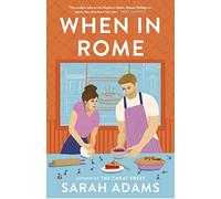When in Rome : The deliciously charming rom-com from the author of the TikTok sensation, THE CHEAT SHEET!