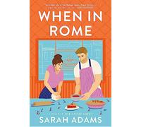 When in Rome : The deliciously charming rom-com from the author of the TikTok sensation, THE CHEAT SHEET!