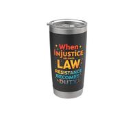 When Injustice Becomes Law, Resistance Becomes Duty Bicchiere termico in acciaio inox doppia parete