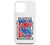 When Injustice Becomes Law Resistance Becomes Duty I Resist Custodia per iPhone 13 Pro Max