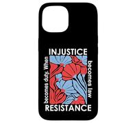 When Injustice Becomes Law Resistance Becomes Duty We Resist Custodia per iPhone 15