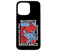 When Injustice Becomes Law Resistance Becomes Duty We Resist Custodia per iPhone 15 Pro Max