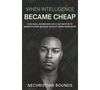 When Intelligence Became Cheap: How Small Businesses Use AI Automation to Generate More Revenue Without Hiring More Staff