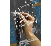 When Intuition Meets Probability: The Counterintuitive World of Risk and Chance