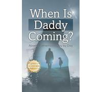 When is Daddy Coming?: Absent Fatherhood Day by Day