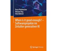 When Is It Good Enough? - Softwareprojekte Im Zeitalter Generativer Ki