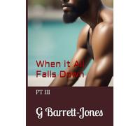 When it All Falls Down: PT III