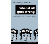 When It All Goes Wrong: The IRL guide for failure and starting again.