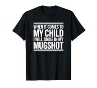 When It Comes To My Child - Genitore Protettivo Maglietta