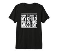 When It Comes To My Child - Genitore Protettivo Maglietta Premium
