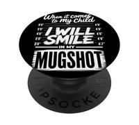When It Comes To My Child I Will Smile In My Mugshot PopSockets PopGrip Adesivo