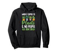 When It Comes To Plants And No People I Am in Felpa con Cappuccio