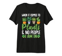 When It Comes To Plants And No People I Am in Maglietta Premium