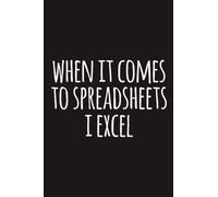 When It Comes To Spreadsheets I Excel Lined Notebook | Funny Spreadsheet Accountant: Excel Sheet Saying