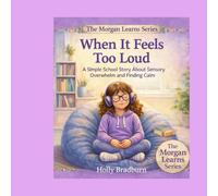 When It Feels Too Loud: A Simple School Story About Sensory Overwhelm and Finding Calm